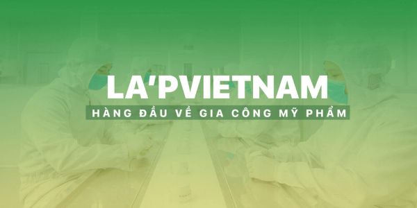 Công ty nhận gia công mỹ phẩm theo yêu cầu LA'P Việt Nam